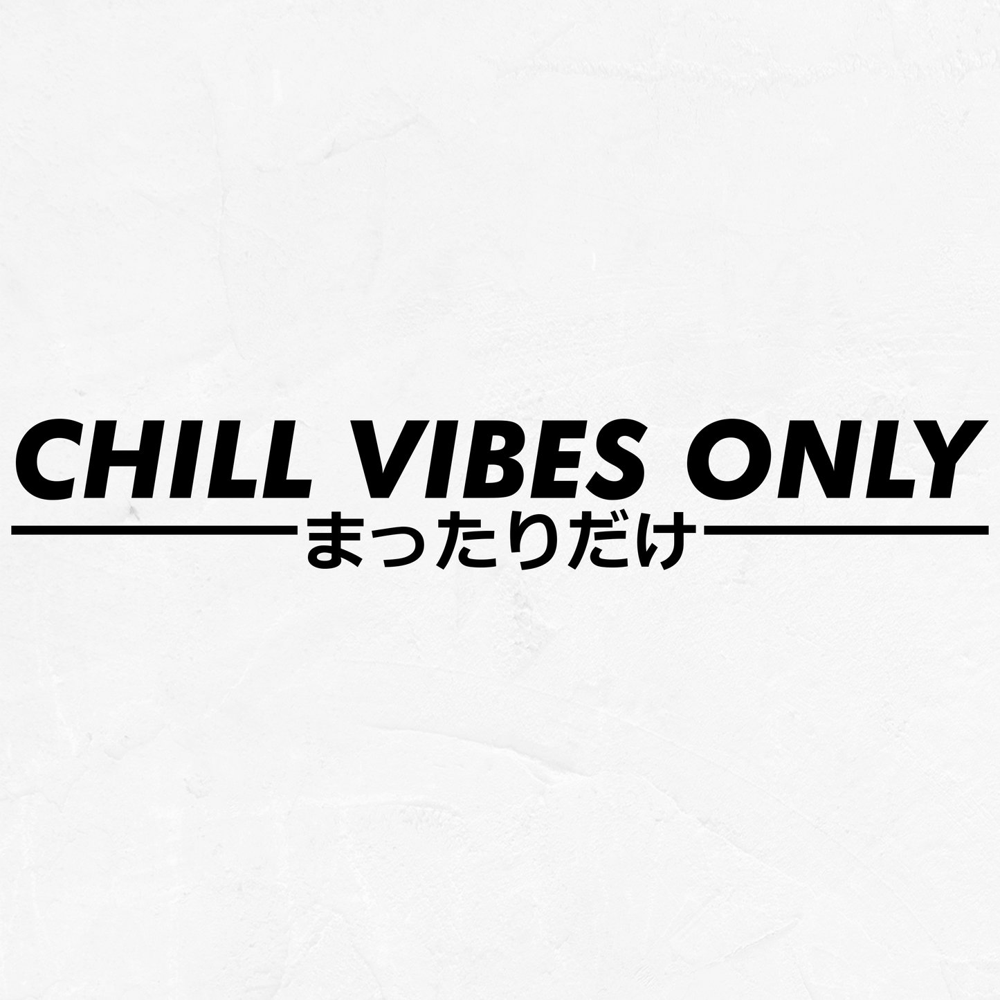 Chill Vibes Only - Vinyl Decal
