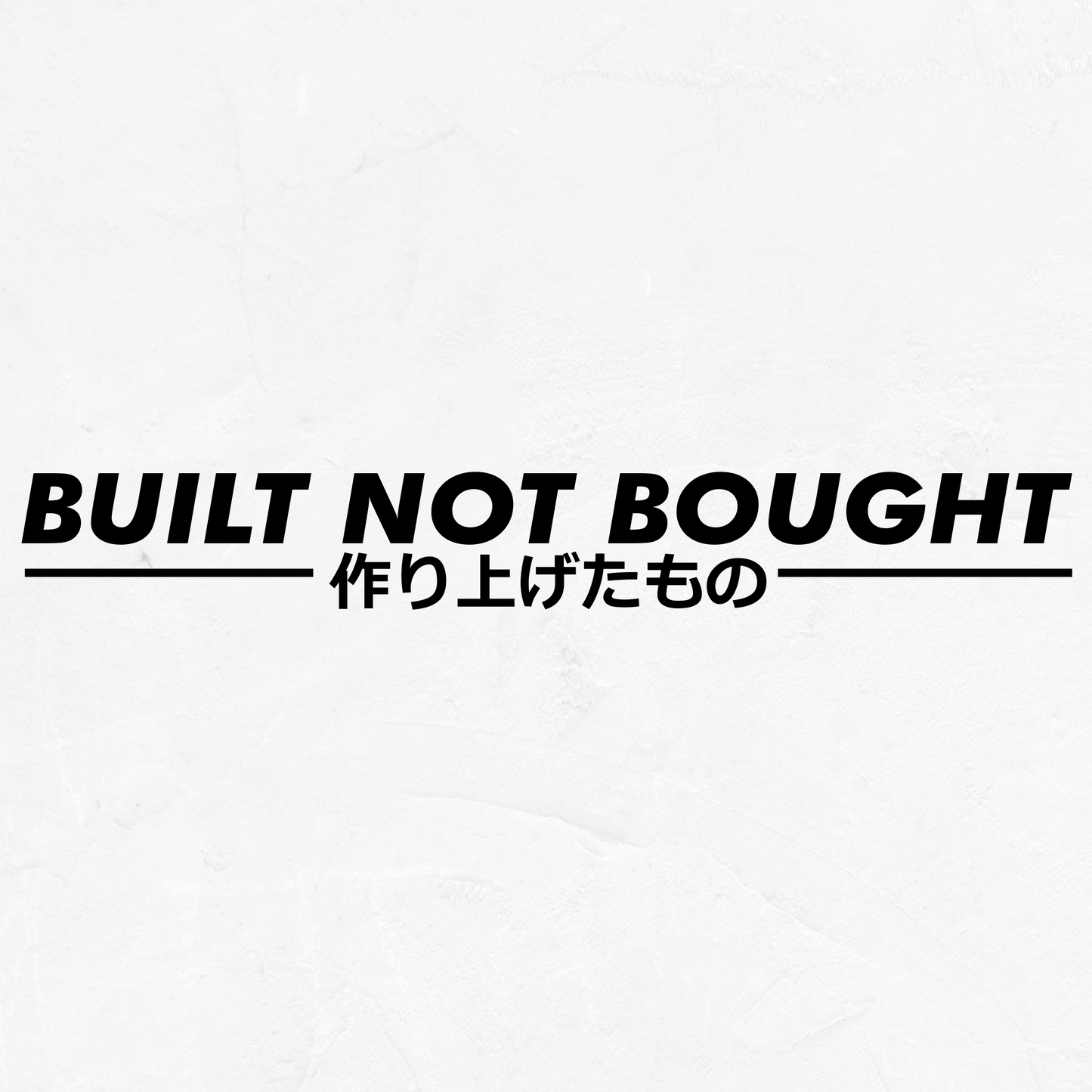 Built Not Bought - Vinyl Decal