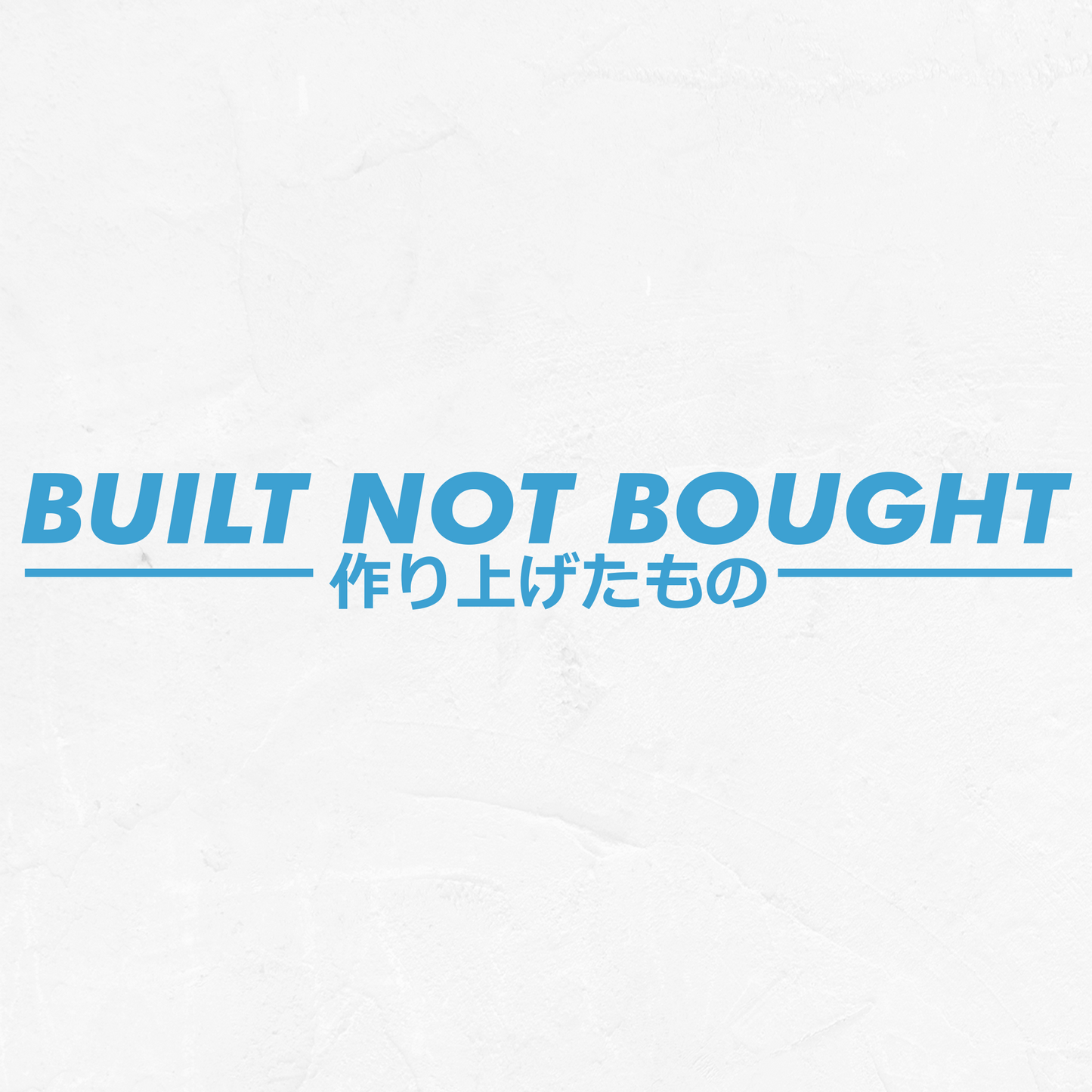 Built Not Bought - Vinyl Decal