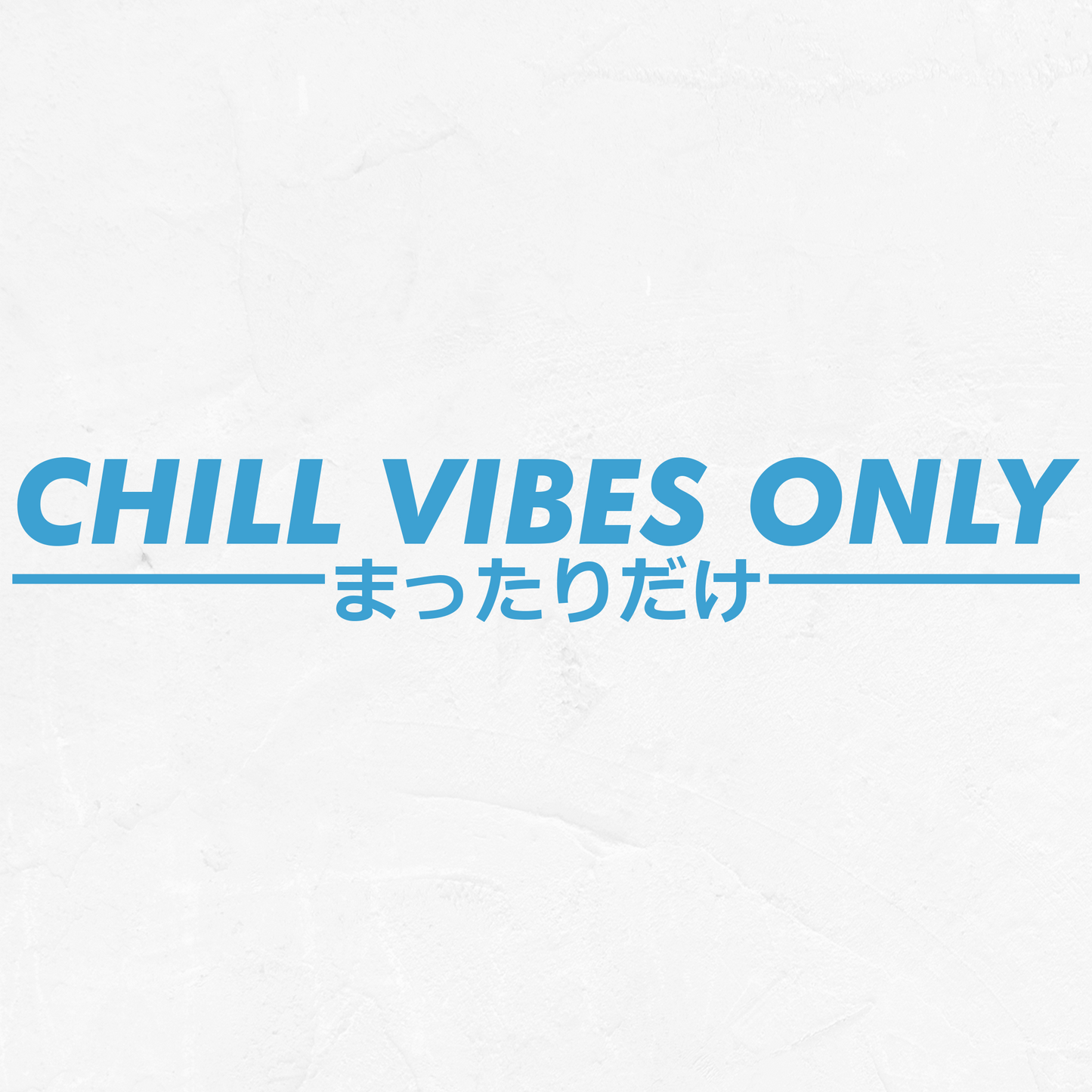 Chill Vibes Only - Vinyl Decal